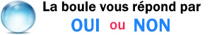 La Boule de voyance qui répond OUI ou NON